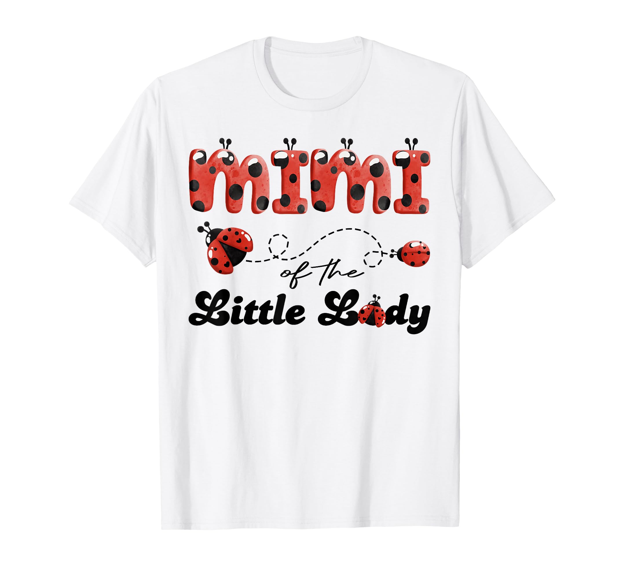 Mimi Little Lady Birthday Ladybug T-Shirt - Fun Novelty Design for Adults - T-Shirt, Sweatshirt, Hoodie