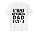 Dad Best Cycling Dad Ever Funny Cycling T-Shirt - Unique Graphic Unisex - T-Shirt, Sweatshirt, Hoodie