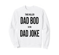 This Killer Dad Bod Is No Dad Sweatshirt - Aesthetic Graphic for Adults - T-Shirt, Sweatshirt, Hoodie
