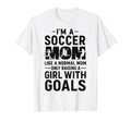 Like Normal Mom Raising Goals Soccer Mom T-Shirt - Custom Art Print Unisex - T-Shirt, Sweatshirt, Hoodie