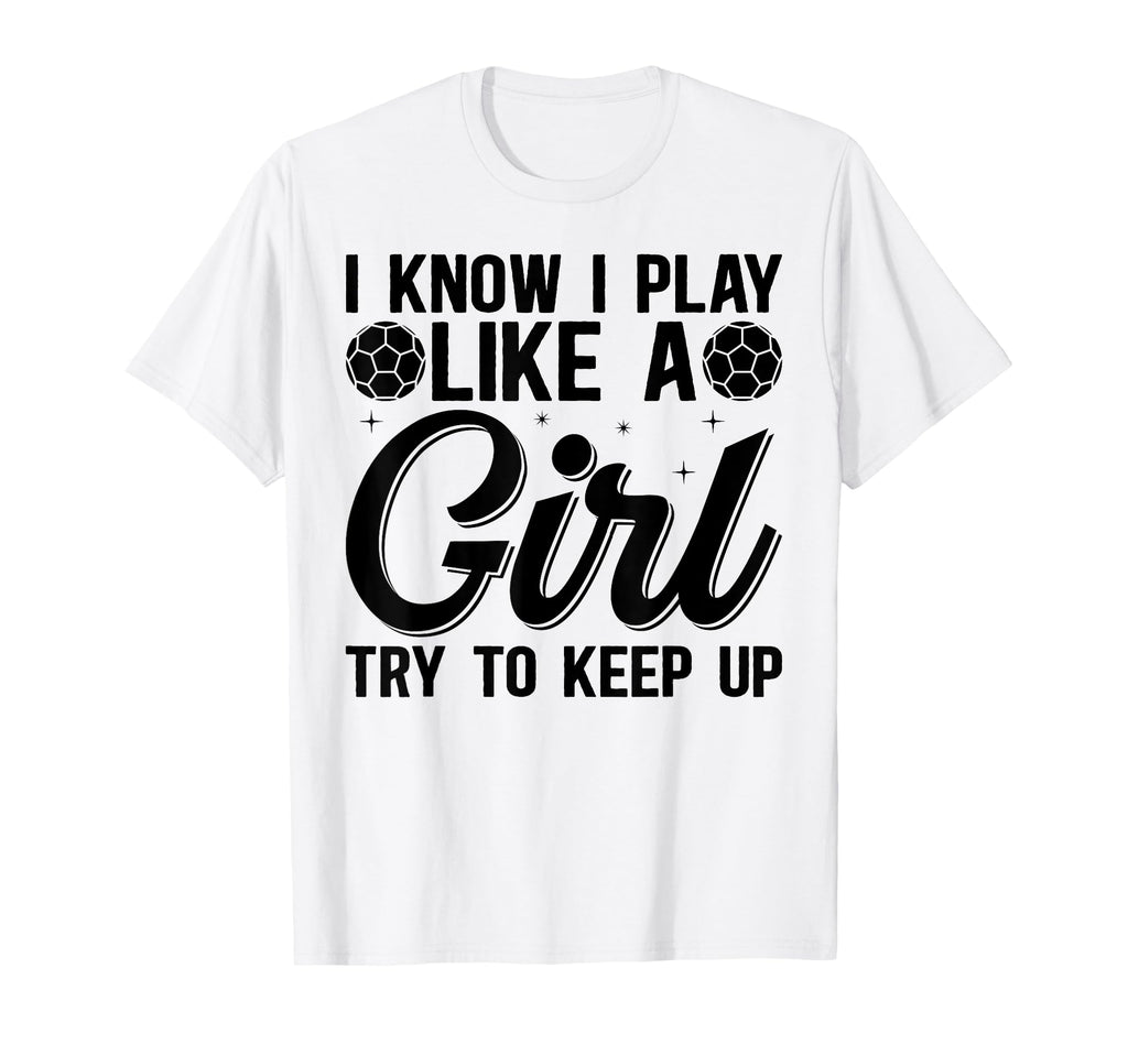 I Know I Play Like Try To Keep Up T-Shirt - Trendy Graphic for Adults - T-Shirt, Sweatshirt, Hoodie