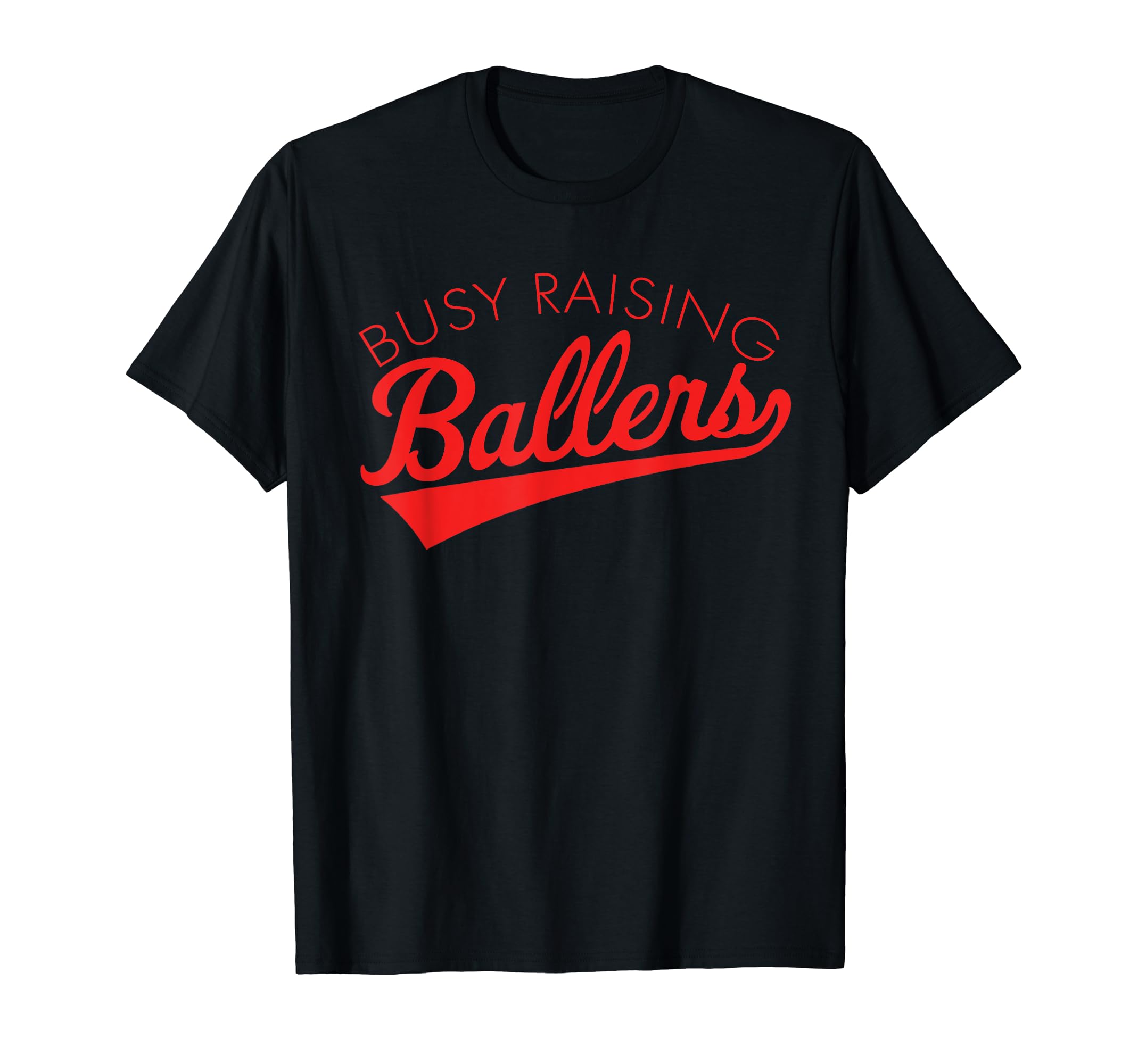 Busy Raising Ballers Baseball Mom T-Shirt - Fun Novelty Design Unisex - T-Shirt, Sweatshirt, Hoodie