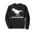 Grampasaurus Funny Sarcastic Novelty Sweatshirt - Unique Graphic Men Women - T-Shirt, Sweatshirt, Hoodie