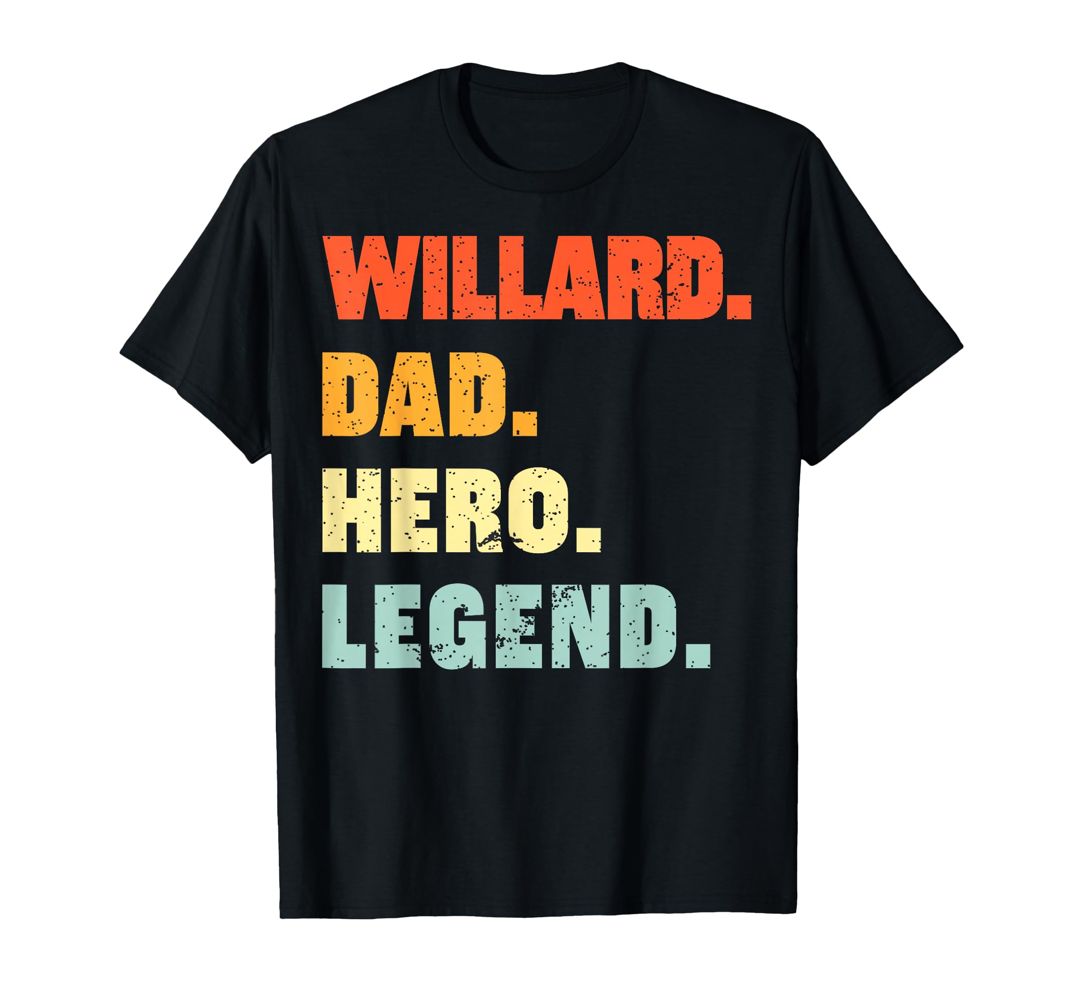 Willard Dad Hero Legend Personalized T-Shirt - Fun Novelty Design Unisex - T-Shirt, Sweatshirt, Hoodie