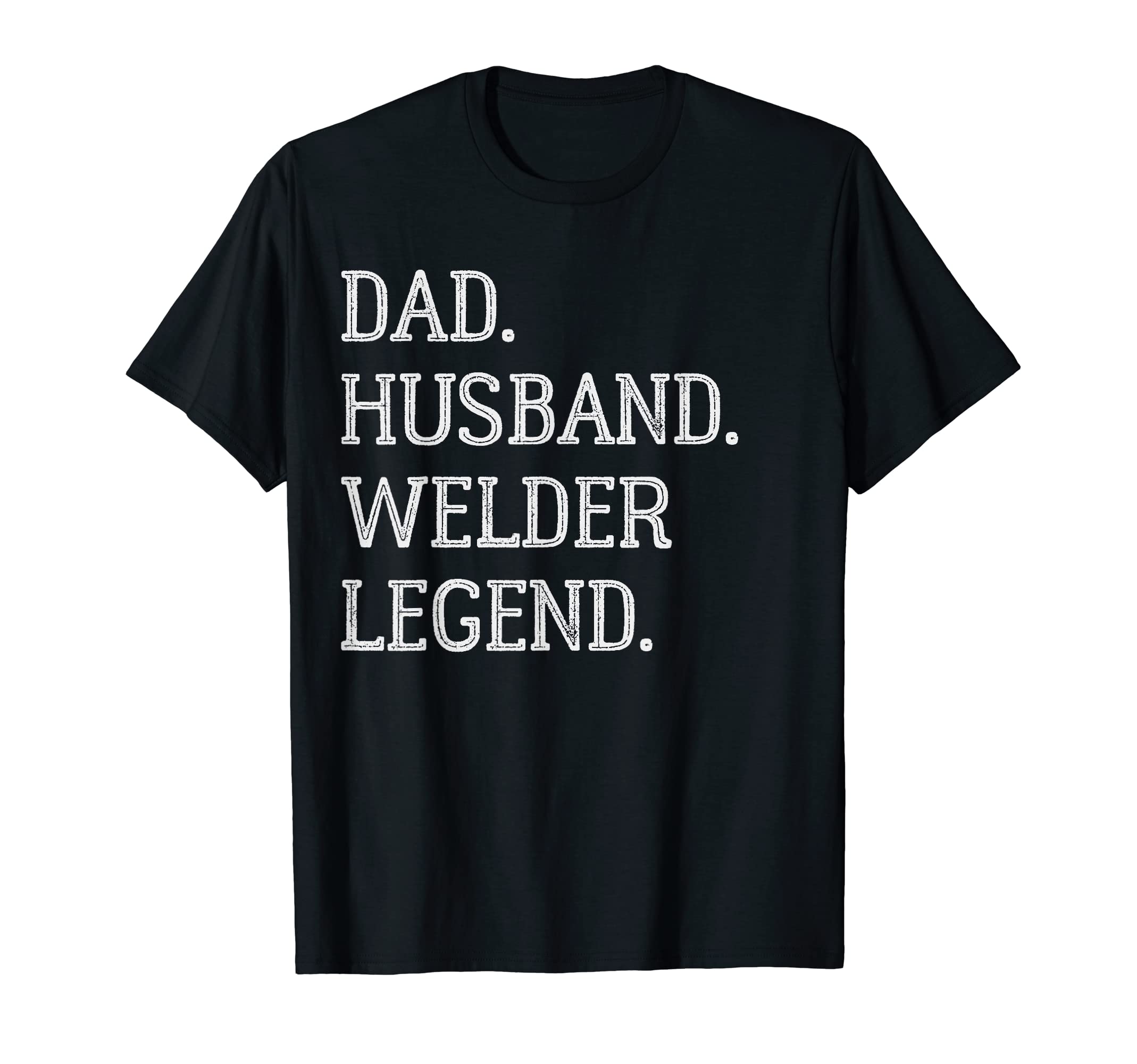 Dad Husband Welder Legend Welder Dad T-Shirt - Streetwear Style for Adults - T-Shirt, Sweatshirt, Hoodie