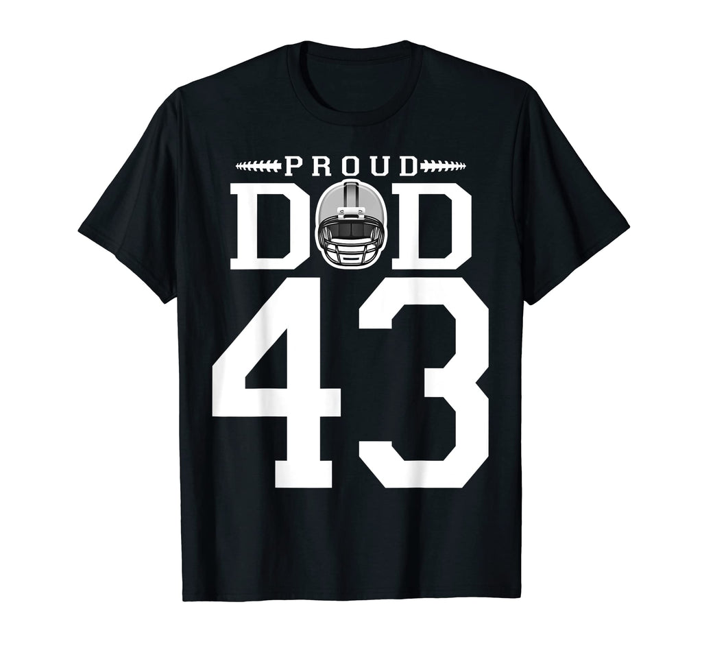Custom Number 43 Proud Football Dad T-Shirt - Novelty Apparel Unisex - T-Shirt, Sweatshirt, Hoodie
