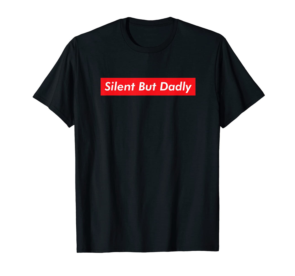 Silent But Dadly Funny Fathers Day Joke T-Shirt - Custom Art Print Unisex - T-Shirt, Sweatshirt, Hoodie