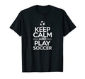 Keep Calm And Play Soccer Sports T-Shirt - Trendy Graphic for Adults - T-Shirt, Sweatshirt, Hoodie
