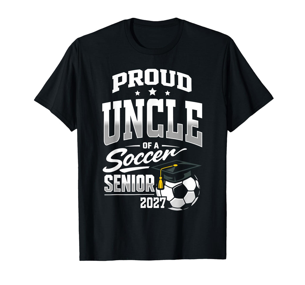 Proud Uncle Soccer Senior Class 2027 T-Shirt - Aesthetic Graphic Men Women - T-Shirt, Sweatshirt, Hoodie