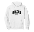 Soccer Mama Varsity Soccer Mom Mothers Hoodie - Novelty Apparel for Adults - T-Shirt, Sweatshirt, Hoodie