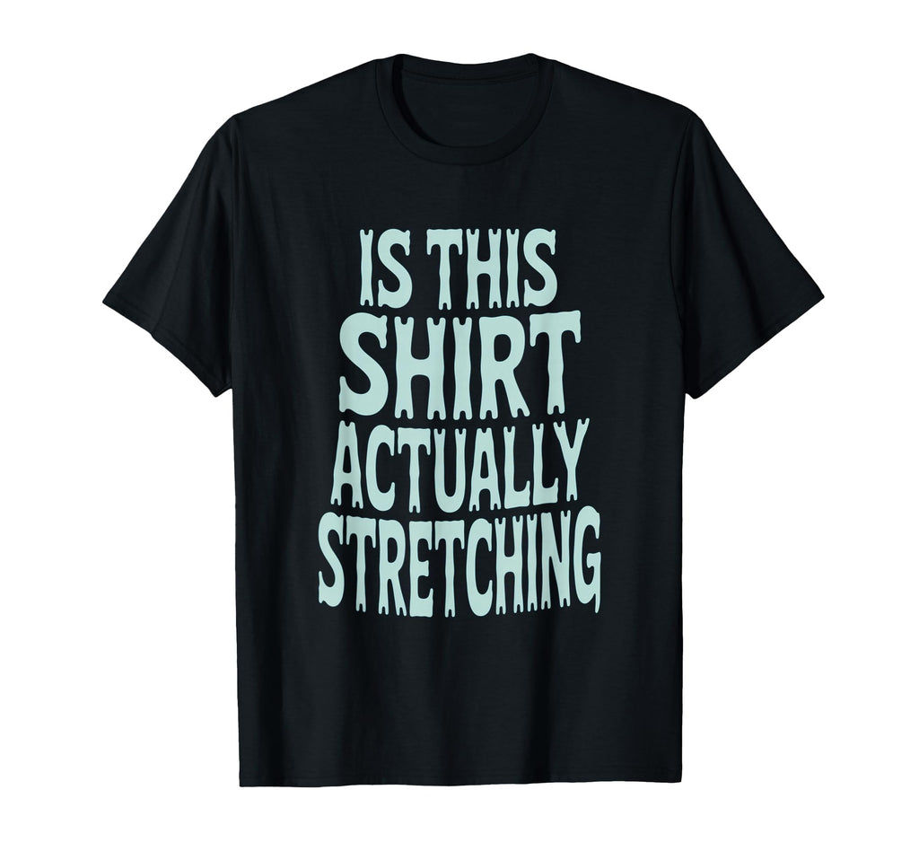 This Actually Stretching Room Funny Theme T-Shirt - Unique Graphic Unisex - T-Shirt, Sweatshirt, Hoodie