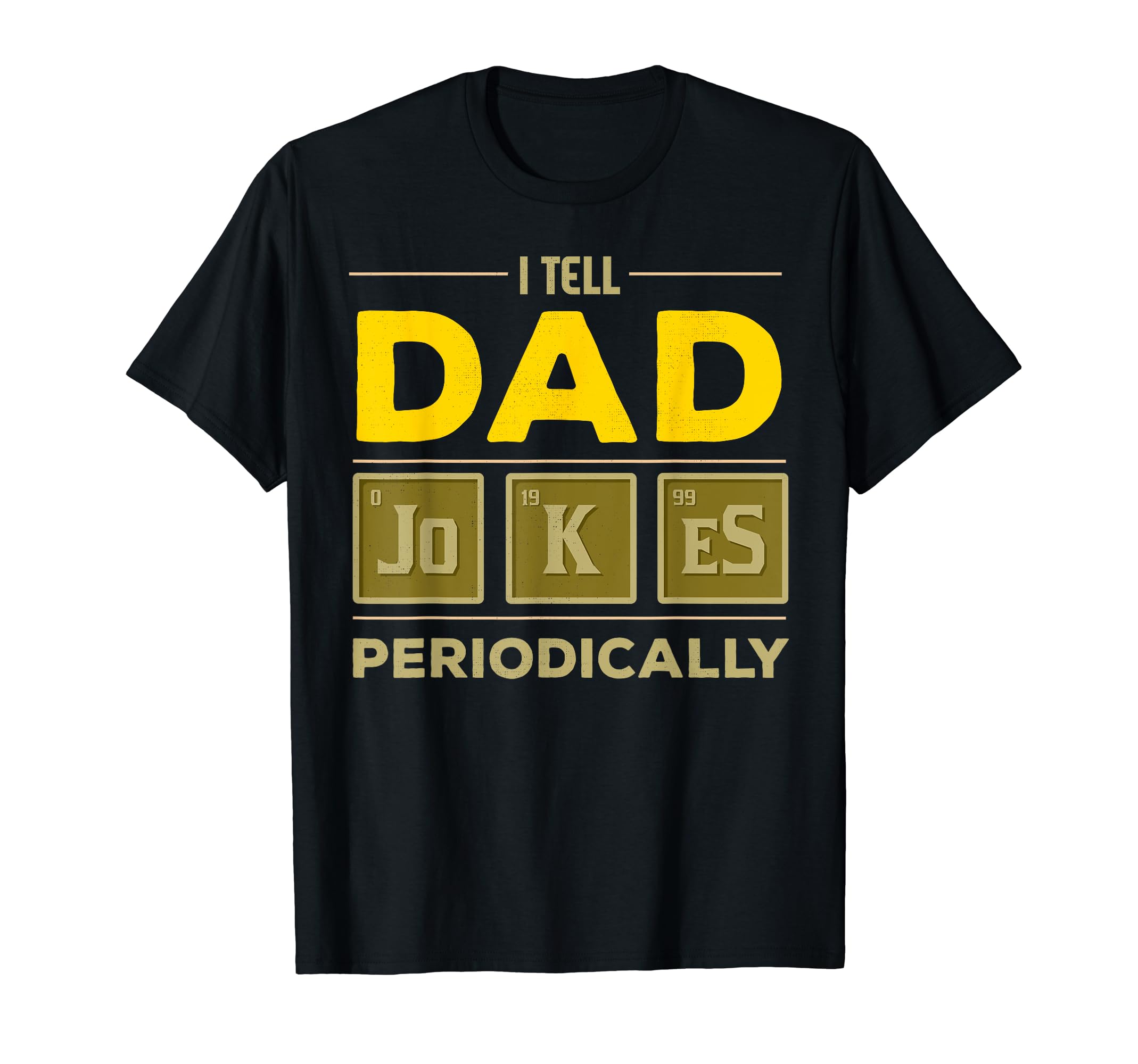 I Tell Dad Jokes Periodically Science T-Shirt - Trendy Graphic for Adults - T-Shirt, Sweatshirt, Hoodie