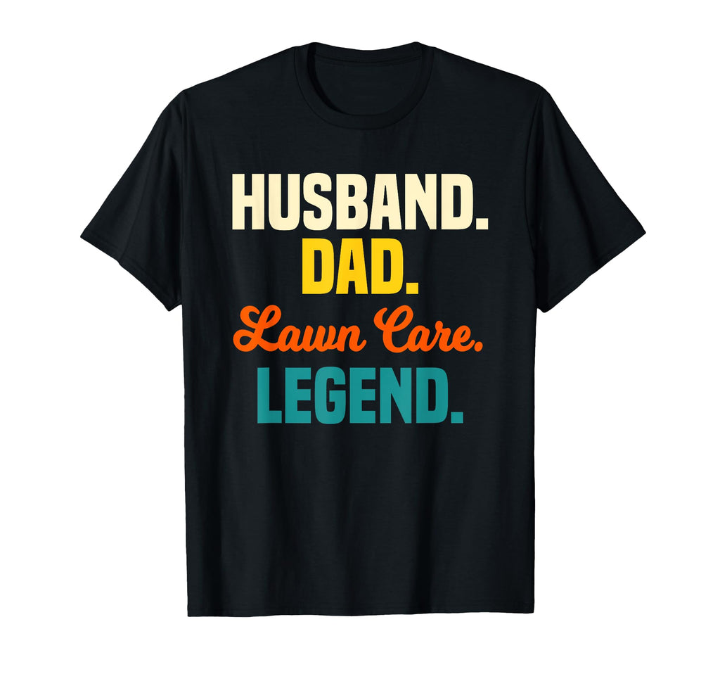 Husband Dad Lawn Care Legend Dad Lawn T-Shirt - Novelty Apparel for Adults - T-Shirt, Sweatshirt, Hoodie