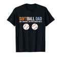 Softball Dad Like Baseball Dad T-Shirt - Casual Everyday Wear Unisex - T-Shirt, Sweatshirt, Hoodie