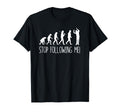 Evolution Stop Following Me Funny T-Shirt - Streetwear Style for Adults - T-Shirt, Sweatshirt, Hoodie