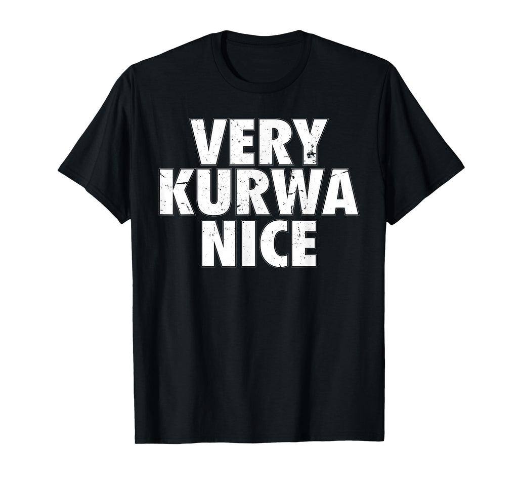 Very Kurwa Nice Poland Polska T-Shirt - Streetwear Style for Adults - T-Shirt, Sweatshirt, Hoodie