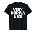 Very Kurwa Nice Poland Polska T-Shirt - Streetwear Style for Adults - T-Shirt, Sweatshirt, Hoodie