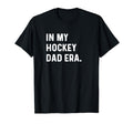 My Hockey Dad Era Goalie Forward Hockey T-Shirt - Graphic Print for Adults - T-Shirt, Sweatshirt, Hoodie