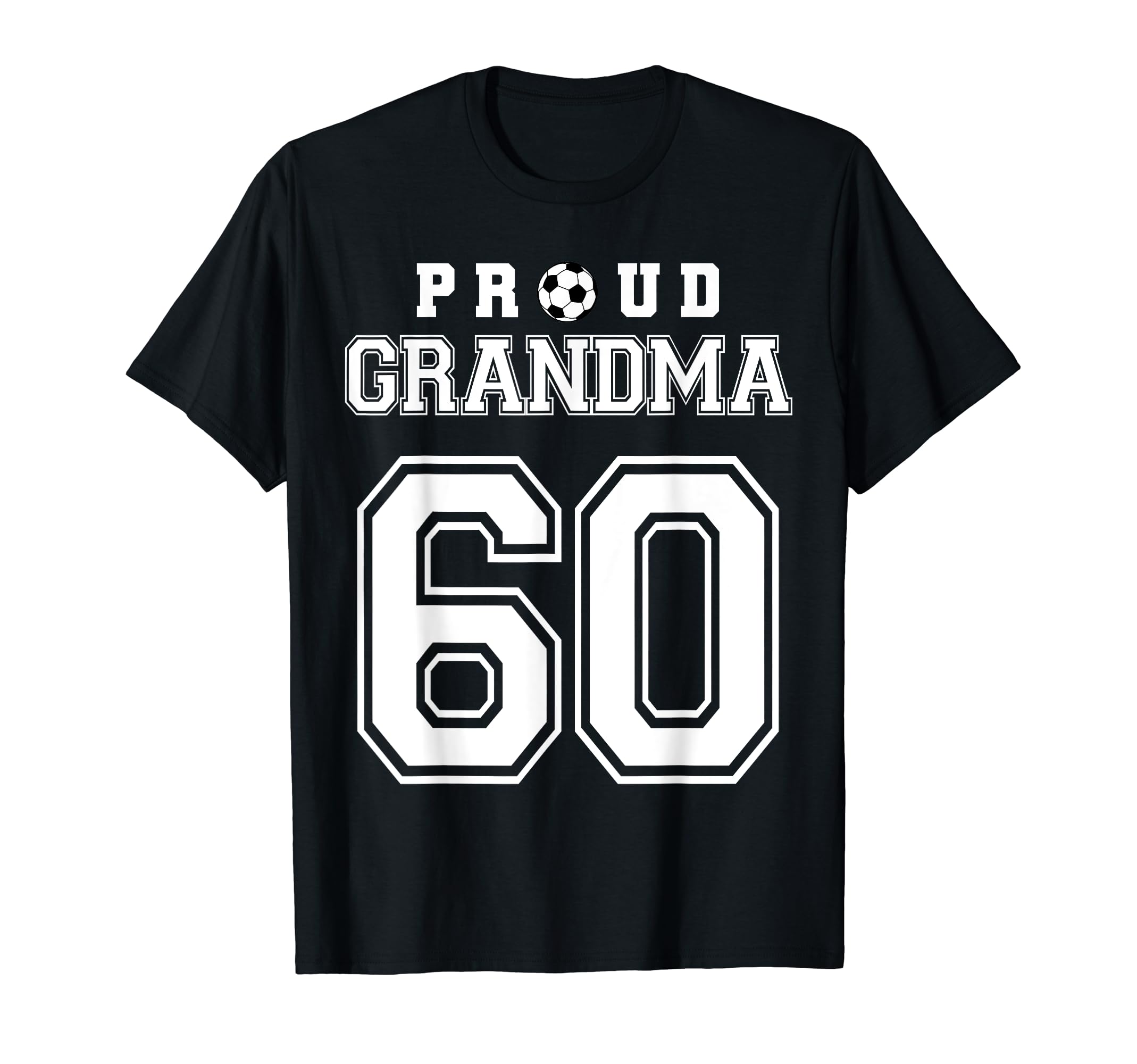 Number 60 Custom Proud Soccer T-Shirt - Fun Novelty Design Men Women - T-Shirt, Sweatshirt, Hoodie