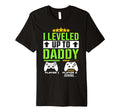 I Leveled Up To Daddy 2025 Funny Soon To T-Shirt - Novelty Apparel Unisex - T-Shirt, Sweatshirt, Hoodie