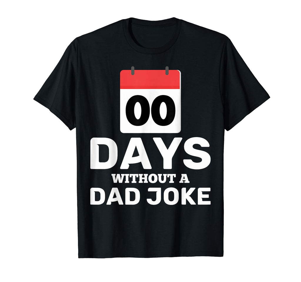 0 Days Dad Joke Zero Days Without Dad T-Shirt - Graphic Print for Adults - T-Shirt, Sweatshirt, Hoodie