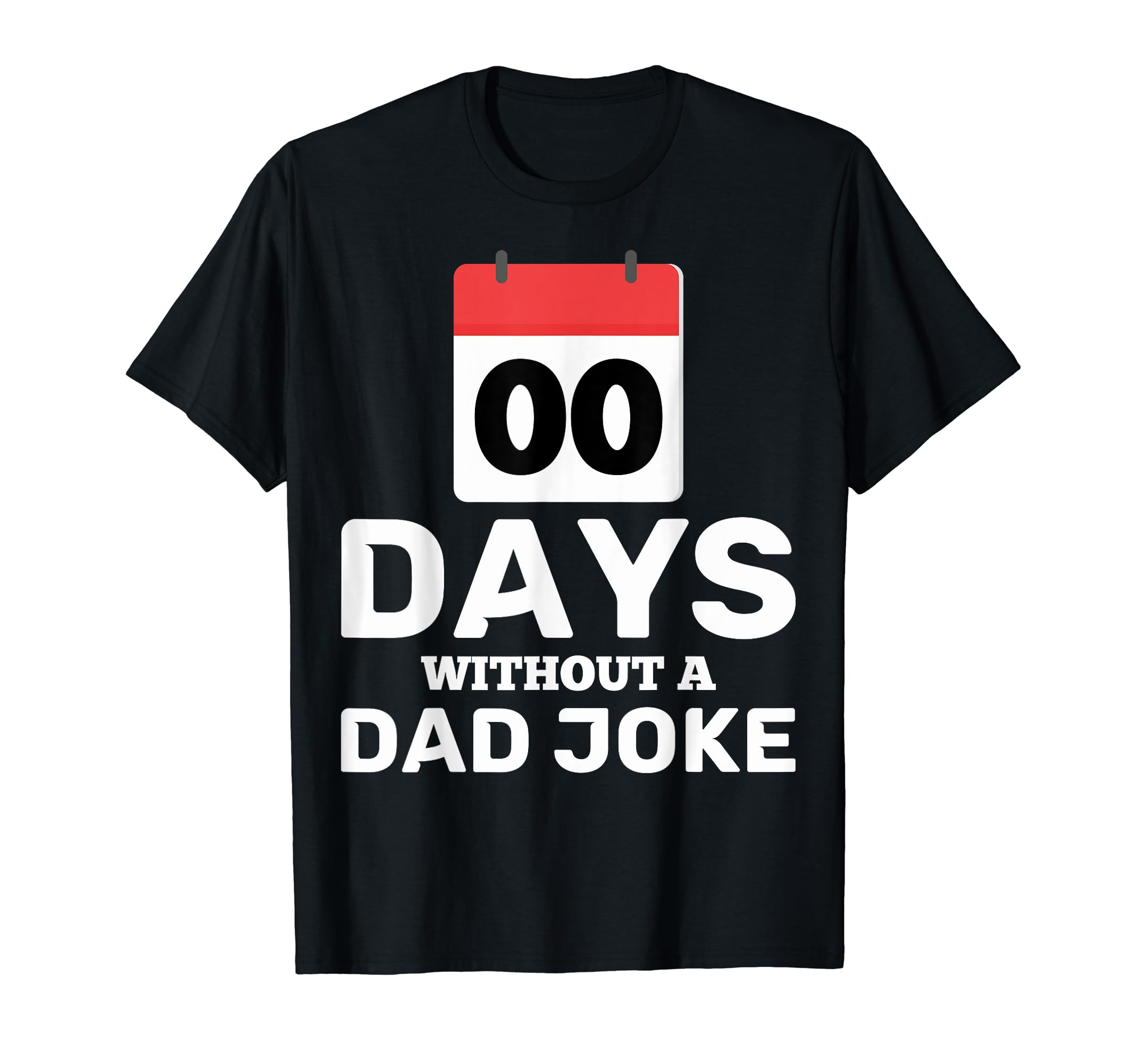 0 Days Dad Joke Zero Days Without Dad T-Shirt - Graphic Print for Adults - T-Shirt, Sweatshirt, Hoodie