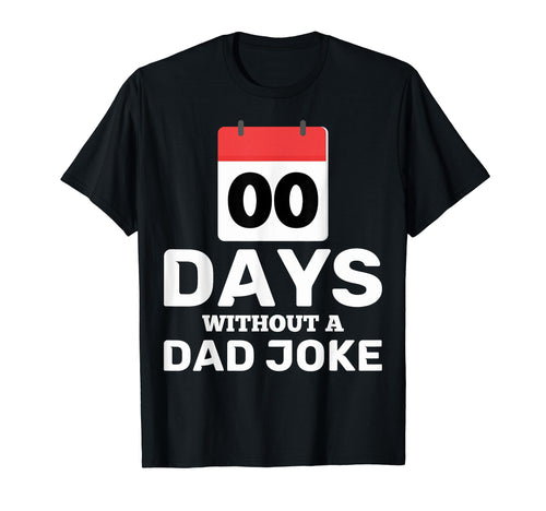 0 Days Dad Joke Zero Days Without Dad T-Shirt - Graphic Print for Adults - T-Shirt, Sweatshirt, Hoodie