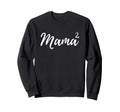 Mama Squared Mother Two Mom Sweatshirt - Fun Novelty Design Men Women - T-Shirt, Sweatshirt, Hoodie