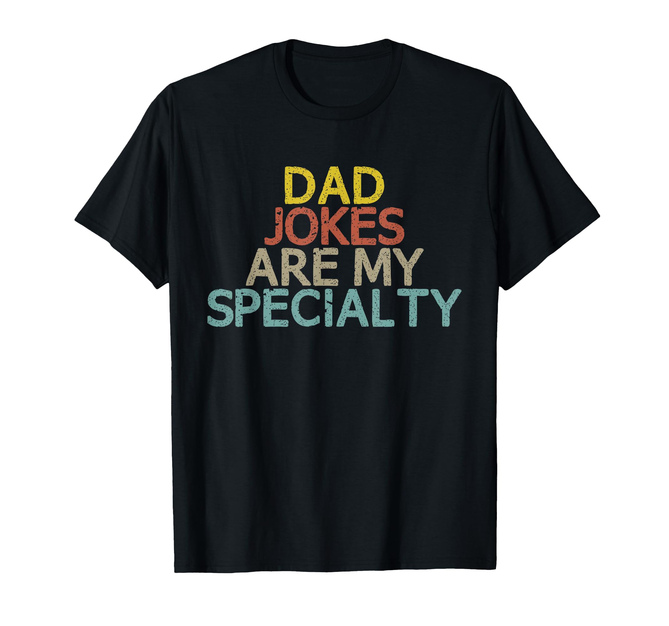 Dad Jokes Are My Specialty Funny T-Shirt - Custom Art Print for Adults - T-Shirt, Sweatshirt, Hoodie