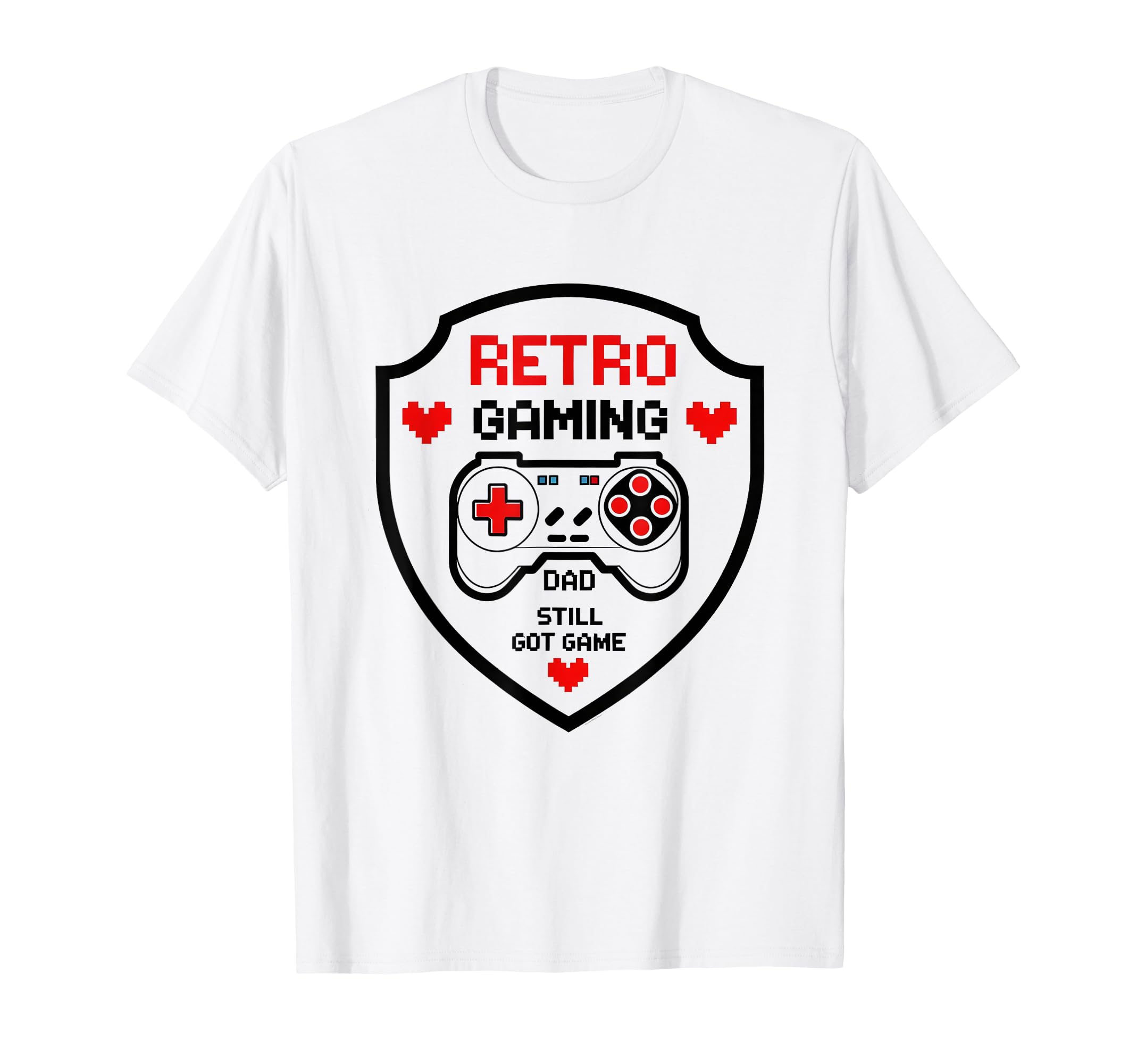 Gaming Dad Still Got Game Funny T-Shirt - Custom Art Print Unisex - T-Shirt, Sweatshirt, Hoodie