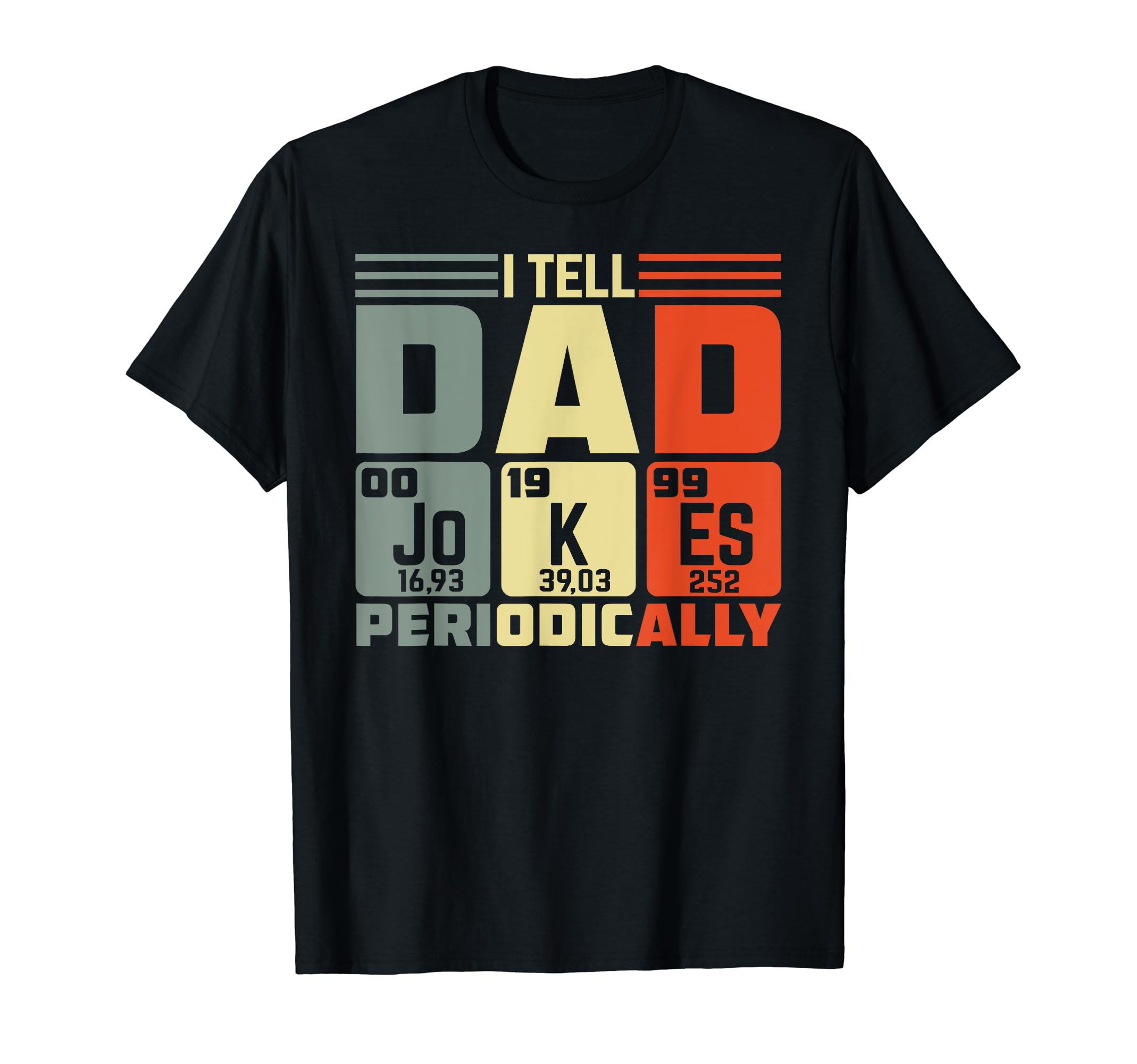 Daddy I Tell Dad Jokes Periodically T-Shirt - Novelty Apparel Men Women - T-Shirt, Sweatshirt, Hoodie