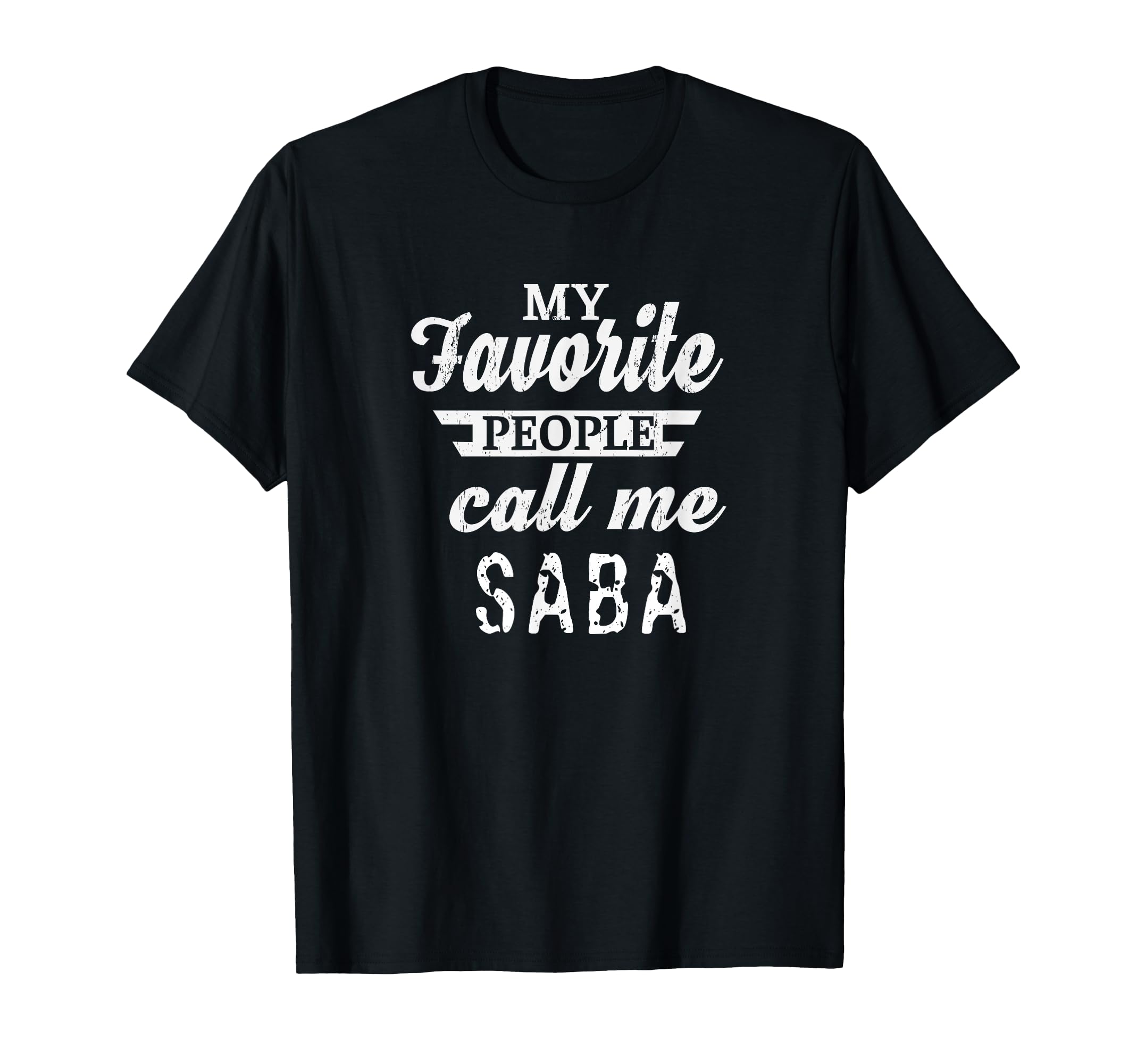 My Favorite People Call Me Saba T-Shirt - Streetwear Style for Adults - T-Shirt, Sweatshirt, Hoodie