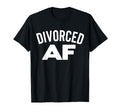 Divorced Af Divorce Party Single T-Shirt - Casual Everyday Wear for Adults - T-Shirt, Sweatshirt, Hoodie