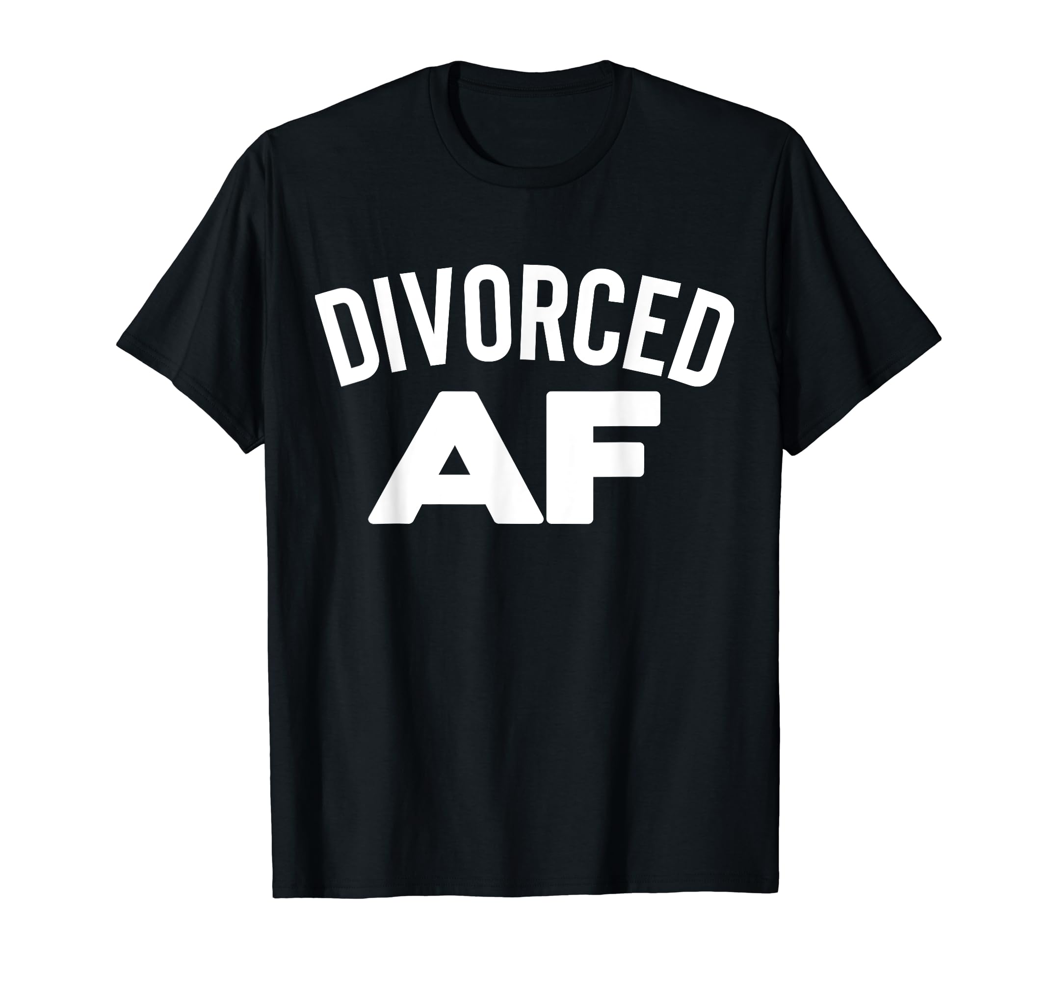 Divorced Af Divorce Party Single T-Shirt - Casual Everyday Wear for Adults - T-Shirt, Sweatshirt, Hoodie