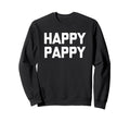 Happy Pappy Funny Grandfather Sweatshirt - Fun Novelty Design Men Women - T-Shirt, Sweatshirt, Hoodie