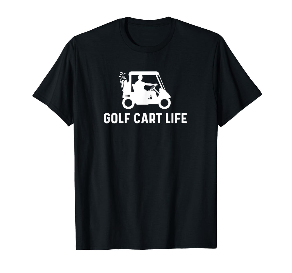 Golf Cart Life Funny Golf Cart Course Dad T-Shirt - Trendy Graphic Unisex - T-Shirt, Sweatshirt, Hoodie