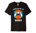 Leveled Up To Daddy Est 2024 First Time T-Shirt - Streetwear Style Unisex - T-Shirt, Sweatshirt, Hoodie