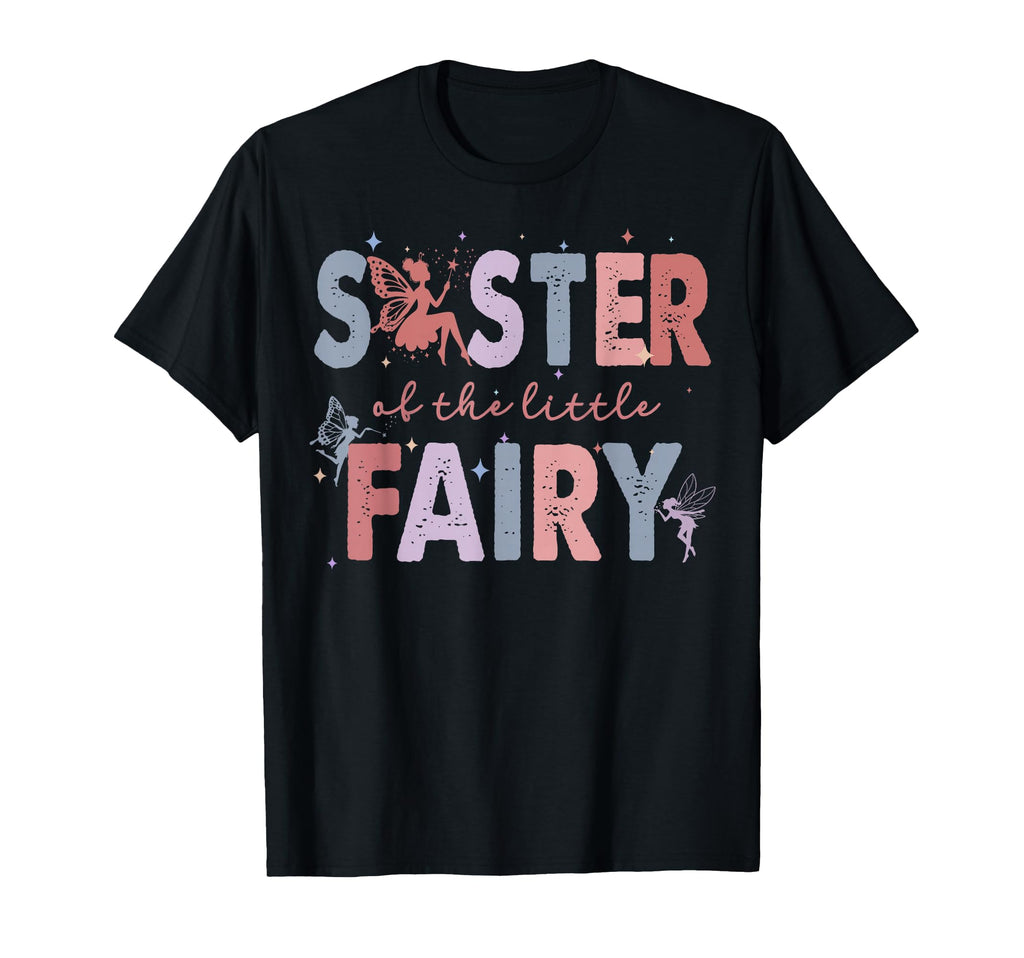 Sister Little Fairy First Birthday T-Shirt - Novelty Apparel Men Women - T-Shirt, Sweatshirt, Hoodie