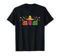 Sis Mexican Fiesta Bday Party Theme T-Shirt - Graphic Print Men Women - T-Shirt, Sweatshirt, Hoodie