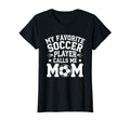 My Favorite Soccer Player Calls Me T-Shirt - Streetwear Style Men Women - T-Shirt, Sweatshirt, Hoodie