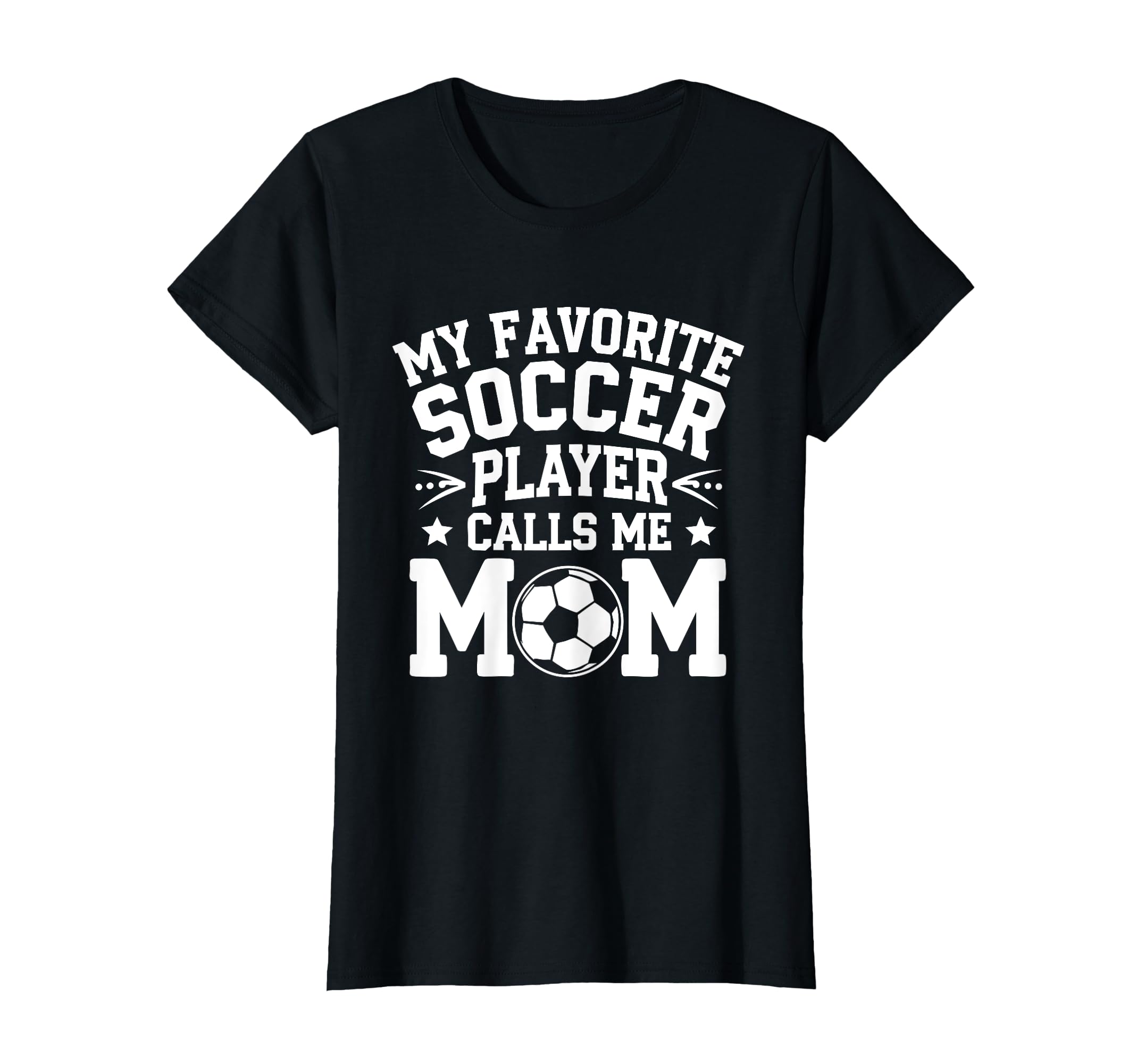 My Favorite Soccer Player Calls Me T-Shirt - Streetwear Style Men Women - T-Shirt, Sweatshirt, Hoodie