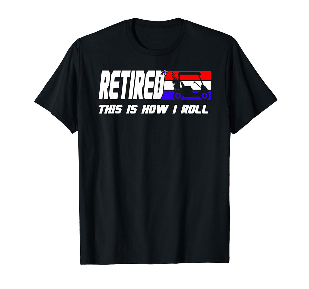 Golf Dad Funny Golfing Golf Cart Retired T-Shirt - Streetwear Style Unisex - T-Shirt, Sweatshirt, Hoodie