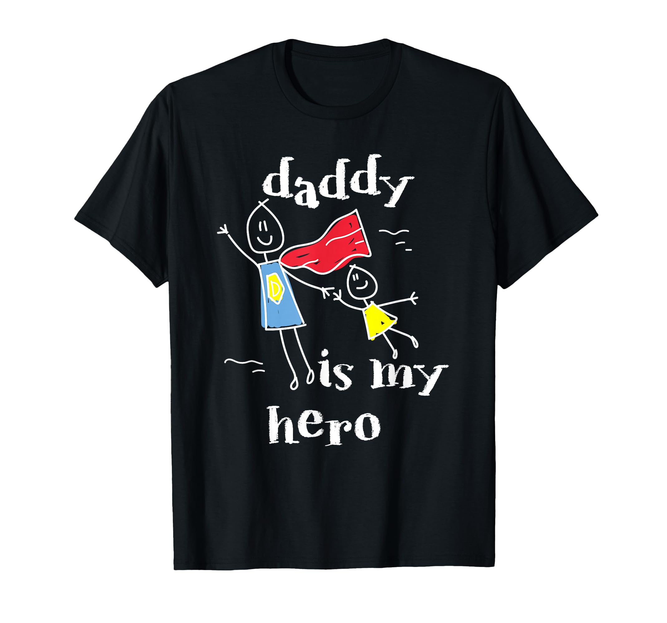Daddy Is My Hero Super Dad Hand Drawing T-Shirt - Unique Graphic Men Women - T-Shirt, Sweatshirt, Hoodie