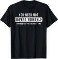Sarcastic for Men You Need Not Repeat Yourself - Adult & Kids T-Shirts, Sweatshirts & Hoodies apparel design preview 1