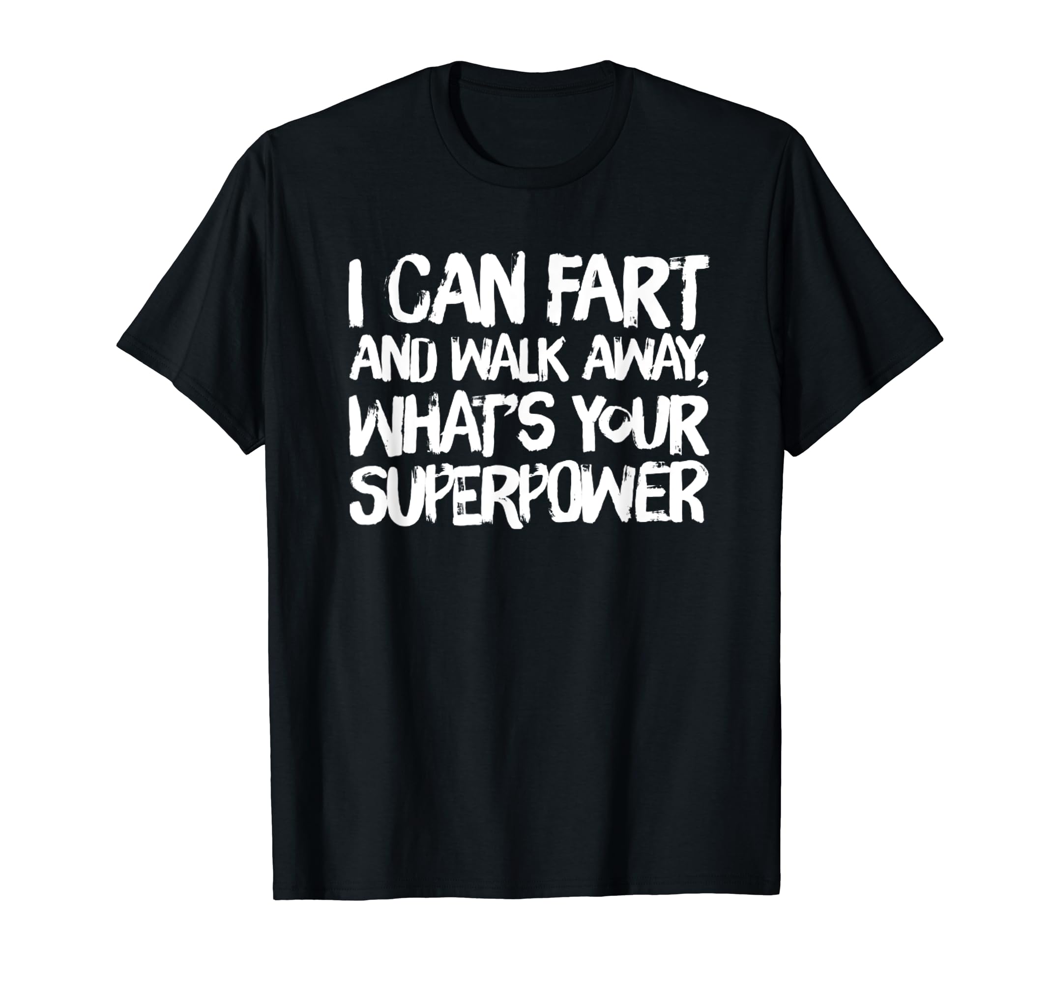 Loco Mens I Can Fart And Walk Away T-Shirt - Minimalist Print for Adults - T-Shirt, Sweatshirt, Hoodie