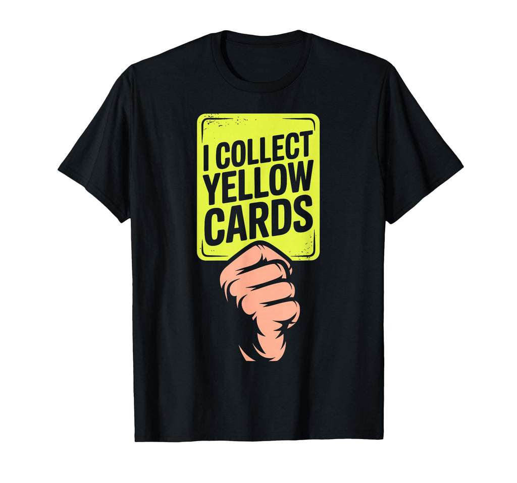 I Collect Yellow Cards Soccer Player Fan T-Shirt - Custom Art Print Unisex - T-Shirt, Sweatshirt, Hoodie