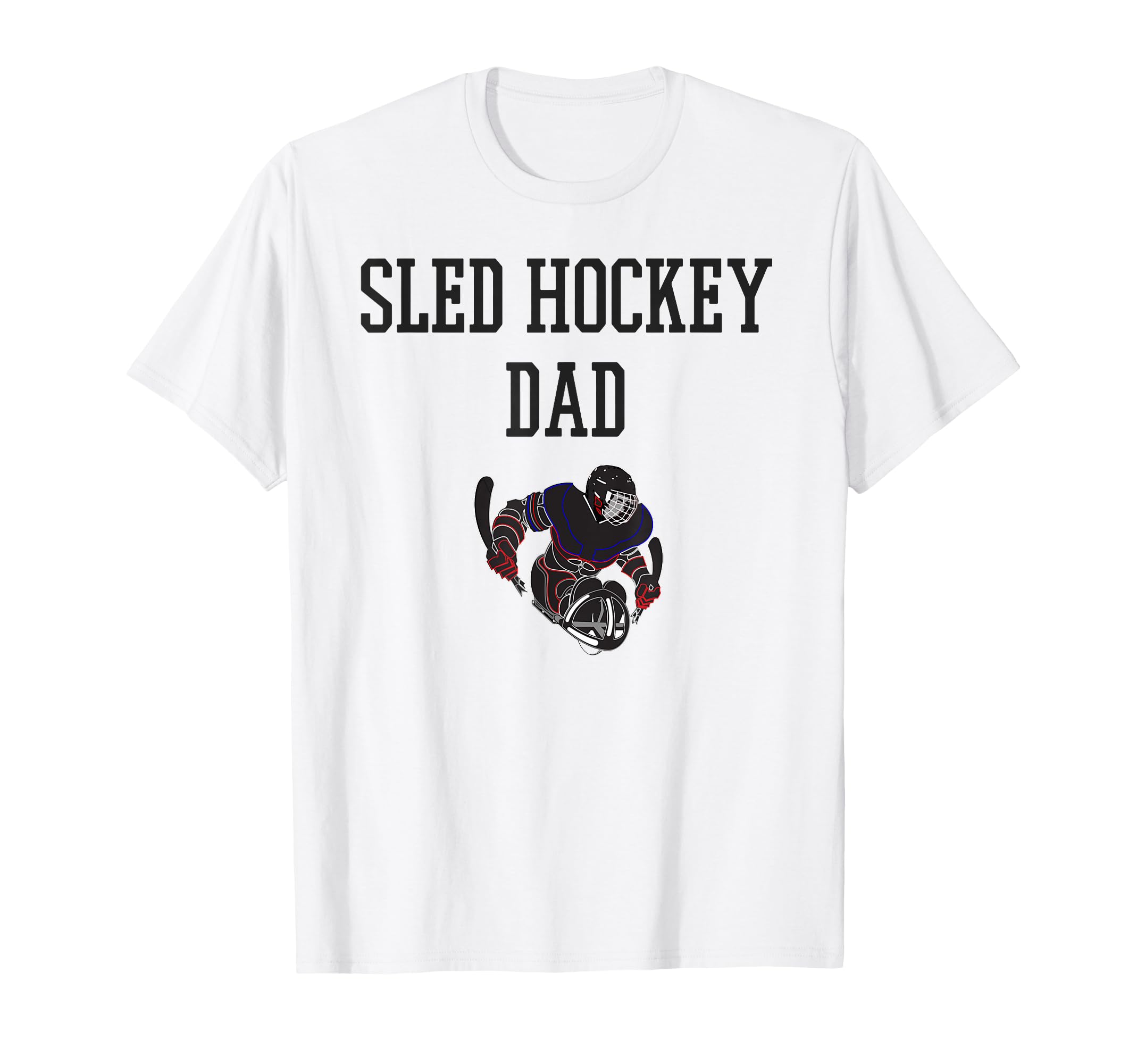 Sled Hockey Dad T-Shirt - Fun Novelty Design for Adults - T-Shirt, Sweatshirt, Hoodie