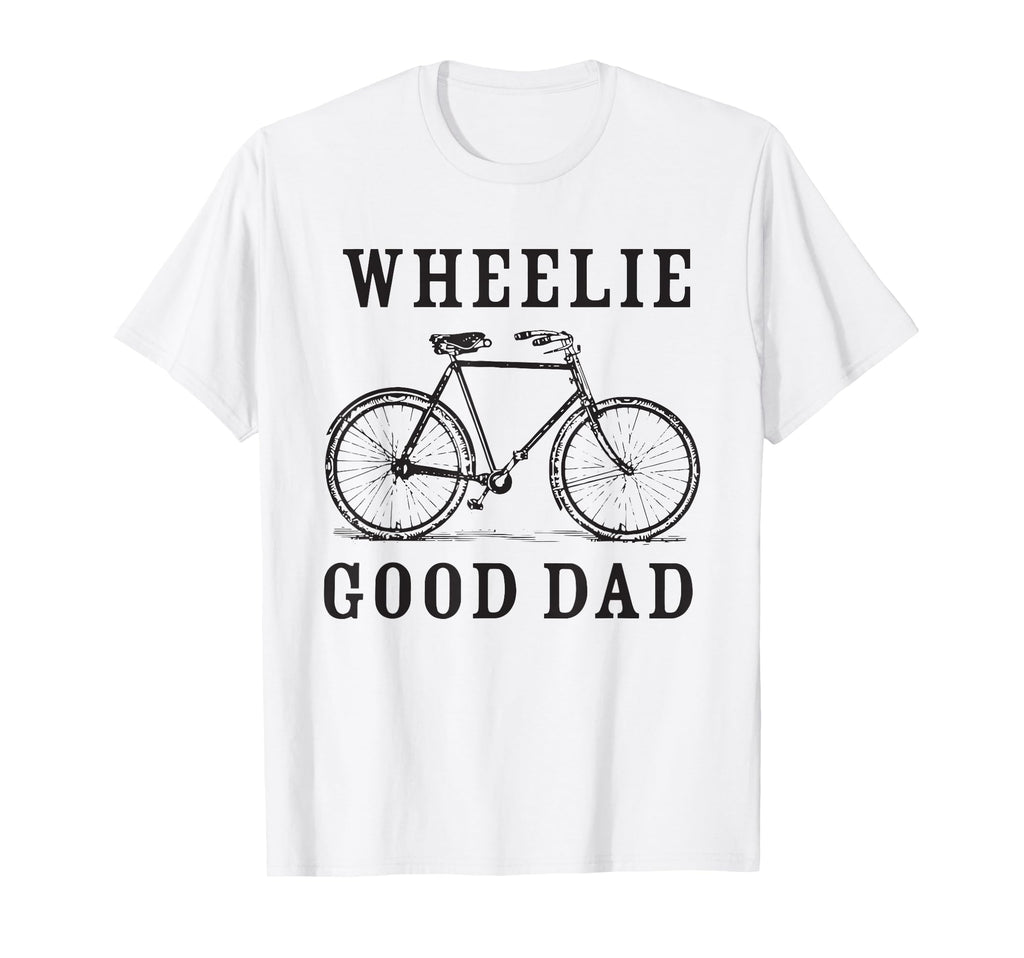 Wheelie Good Dad Cycling Bicycle T-Shirt - Unique Graphic for Adults - T-Shirt, Sweatshirt, Hoodie