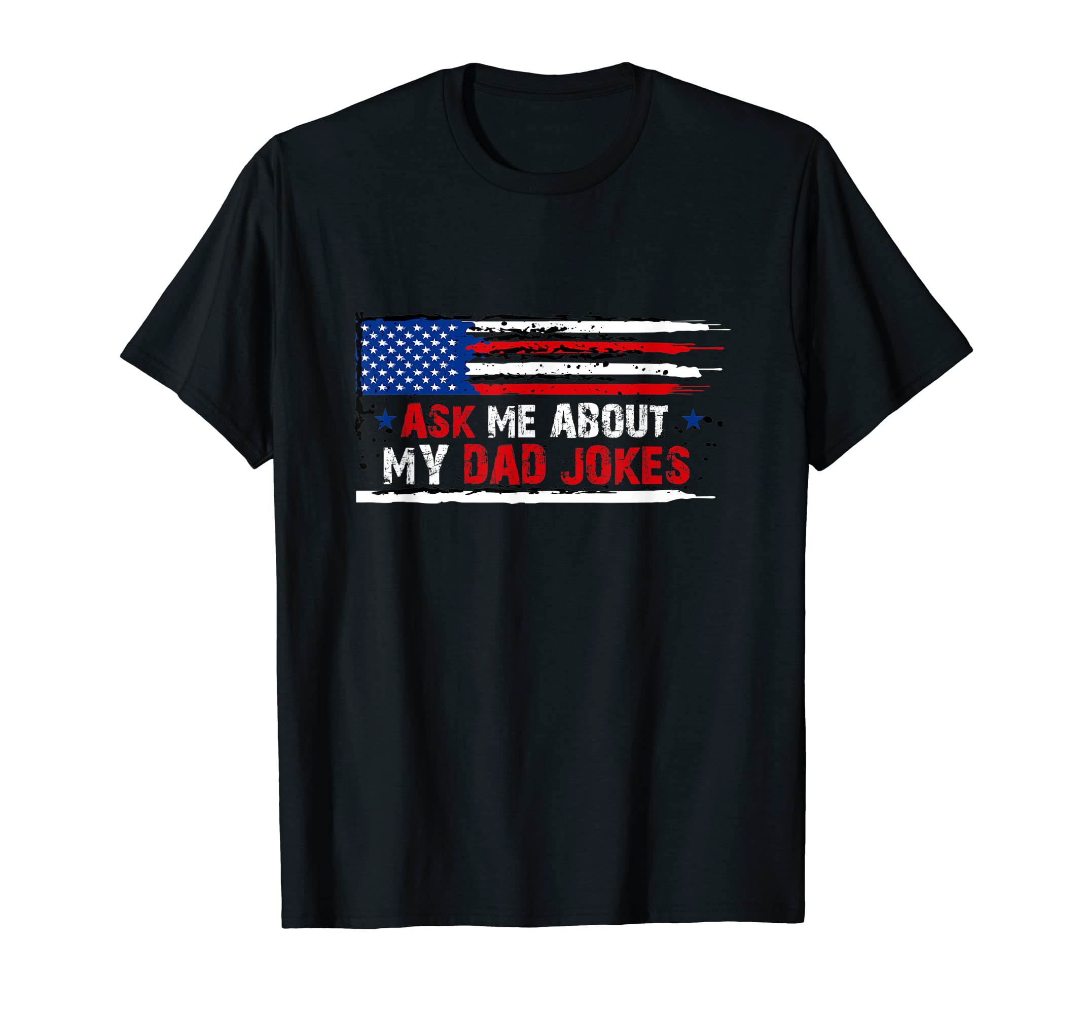 Pride Usa Flag Daddy I Ask Me About My Dad T-Shirt - Graphic Print Unisex - T-Shirt, Sweatshirt, Hoodie