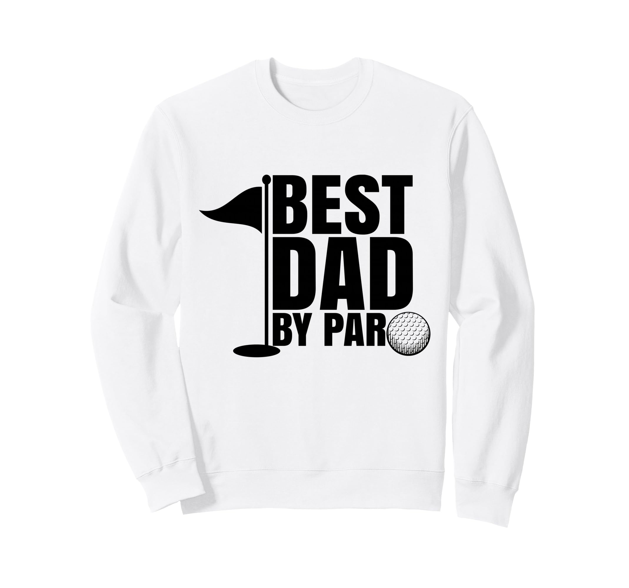 Funny Golf Dad Fathers Day Best Sweatshirt - Streetwear Style for Adults - T-Shirt, Sweatshirt, Hoodie